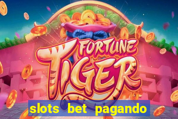 slots bet pagando no cadastro