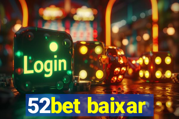 52bet baixar