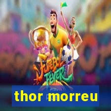 thor morreu