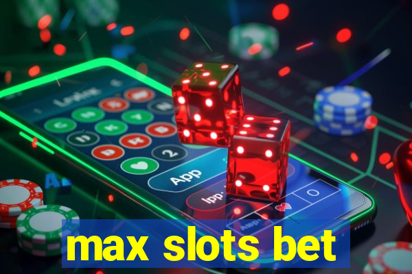 max slots bet