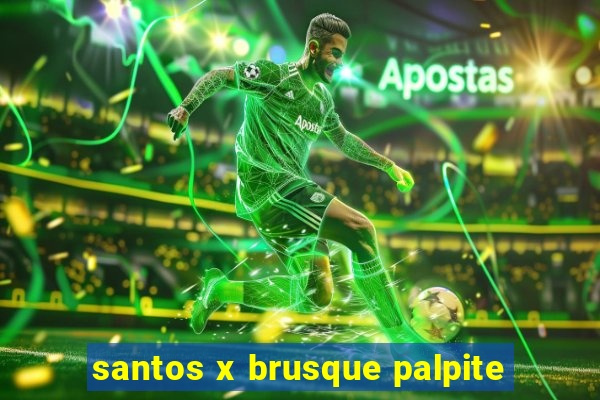 santos x brusque palpite