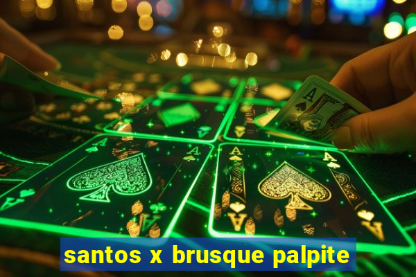 santos x brusque palpite