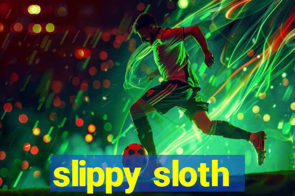 slippy sloth