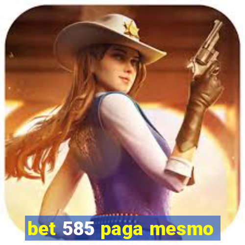 bet 585 paga mesmo