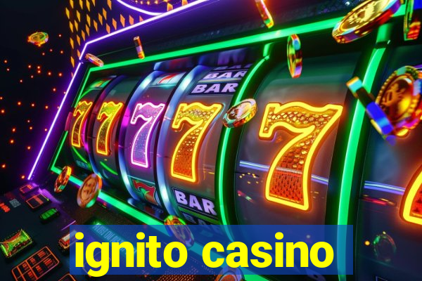 ignito casino