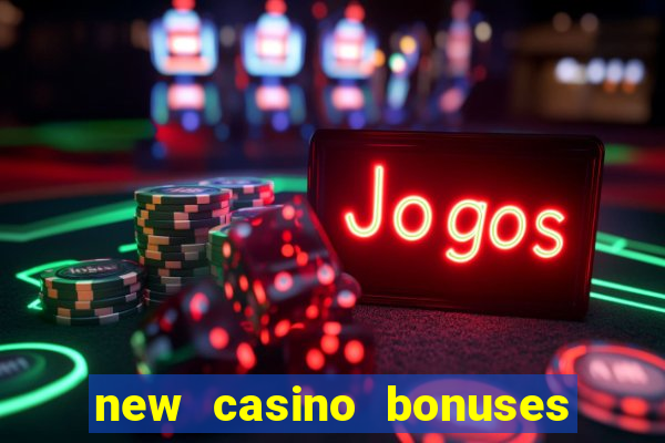 new casino bonuses no deposit