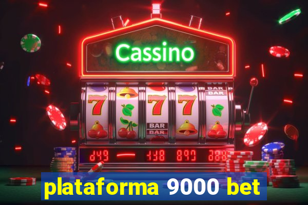 plataforma 9000 bet