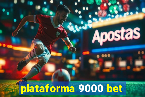 plataforma 9000 bet