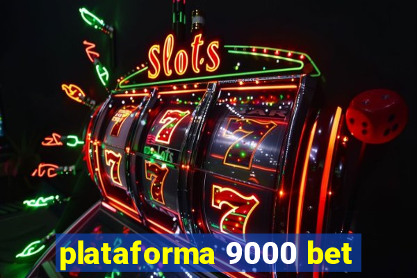 plataforma 9000 bet