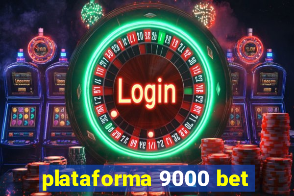 plataforma 9000 bet