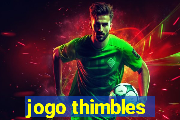 jogo thimbles