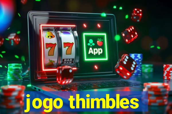 jogo thimbles