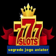 segredo jogo aviator