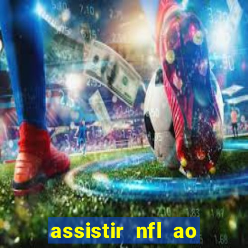 assistir nfl ao vivo multicanais