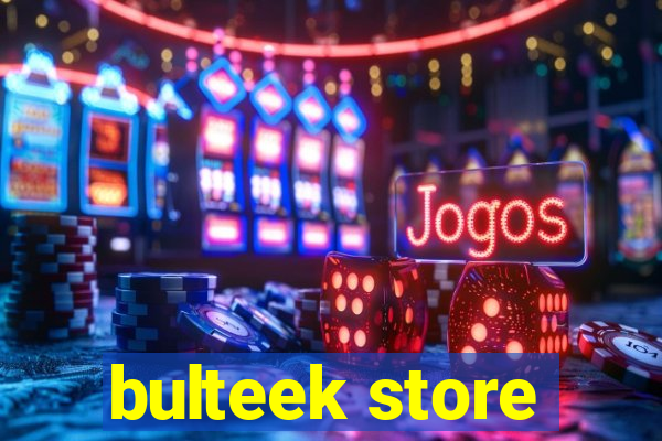 bulteek store