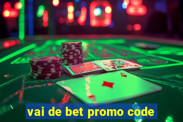 vai de bet promo code