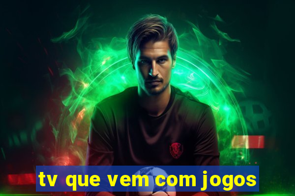 tv que vem com jogos