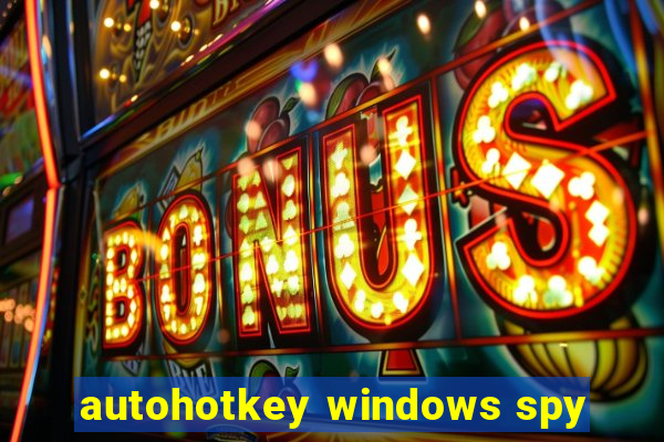 autohotkey windows spy