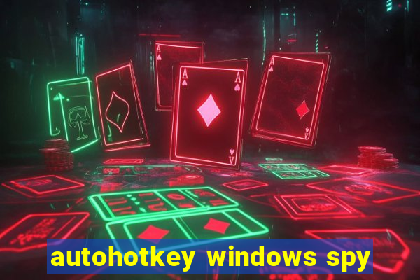 autohotkey windows spy