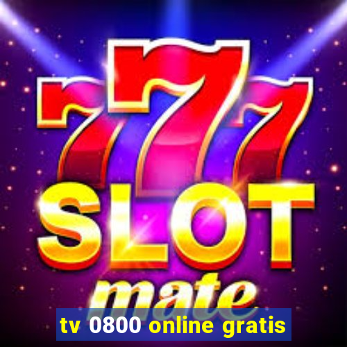 tv 0800 online gratis