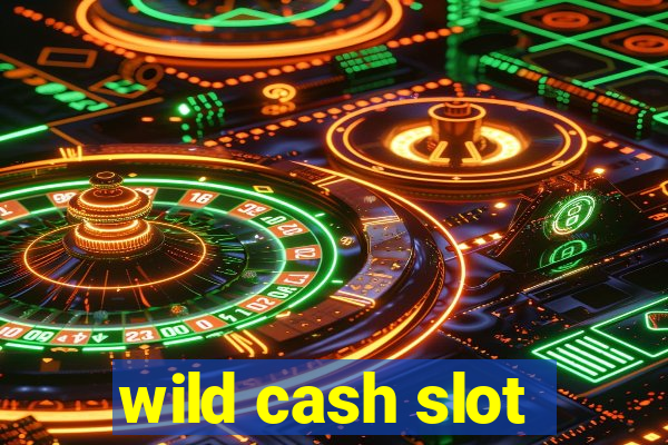 wild cash slot