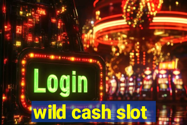 wild cash slot