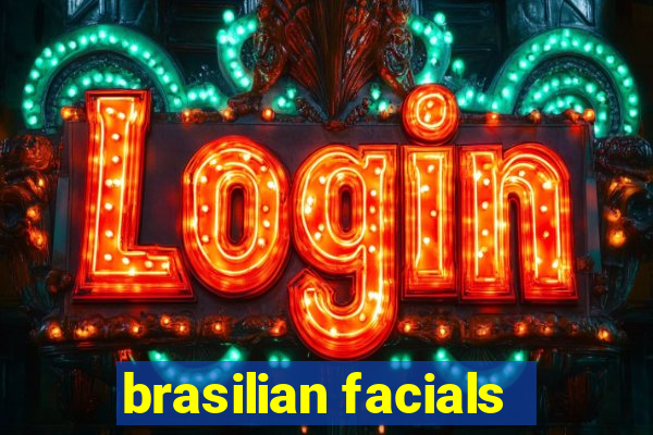 brasilian facials