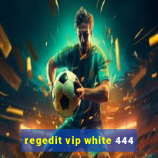 regedit vip white 444