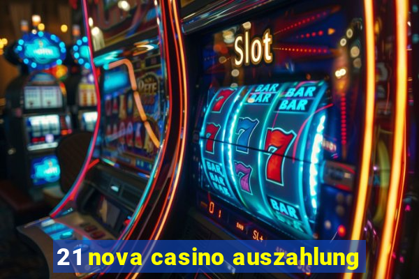 21 nova casino auszahlung