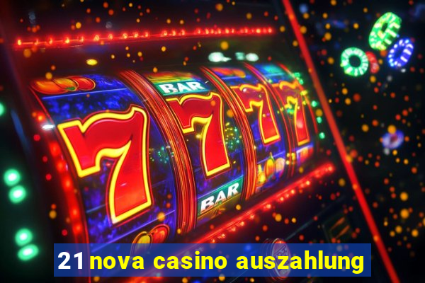 21 nova casino auszahlung