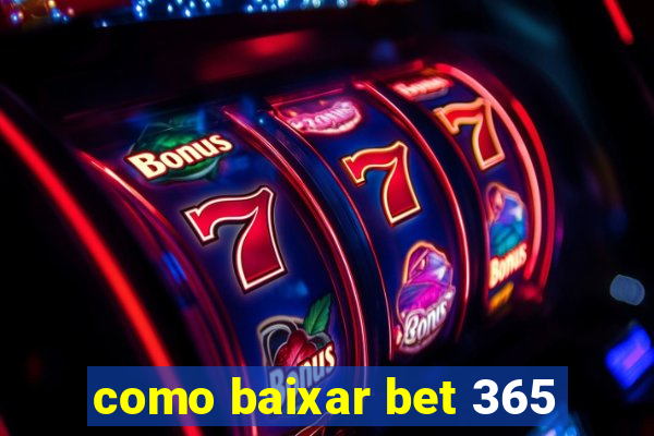 como baixar bet 365