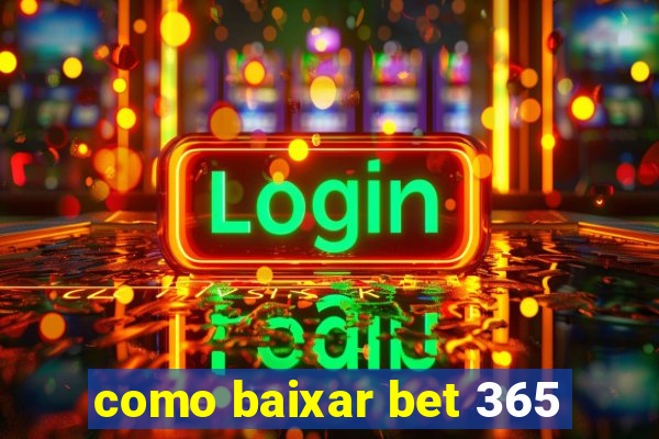 como baixar bet 365