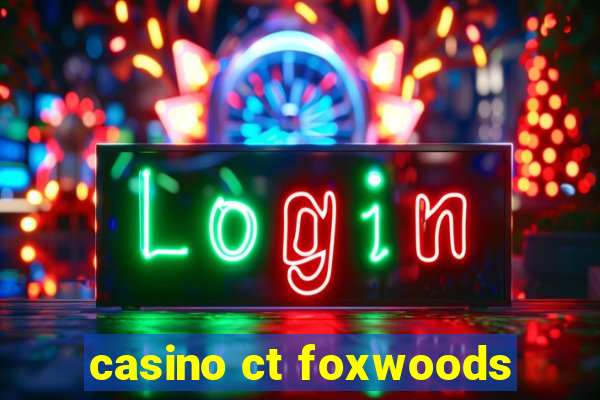 casino ct foxwoods