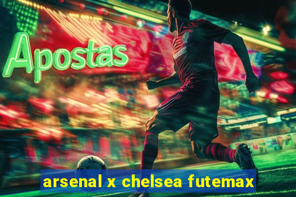 arsenal x chelsea futemax