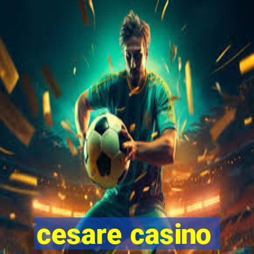 cesare casino