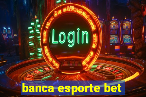 banca esporte bet