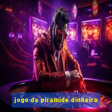 jogo da piramide dinheiro