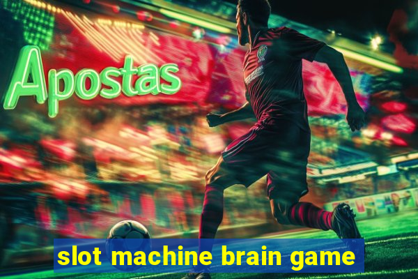 slot machine brain game