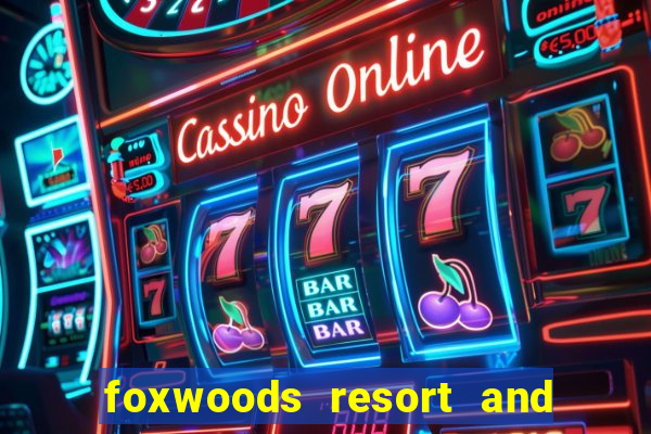 foxwoods resort and casino ct