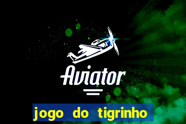 jogo do tigrinho que depositar 1 real