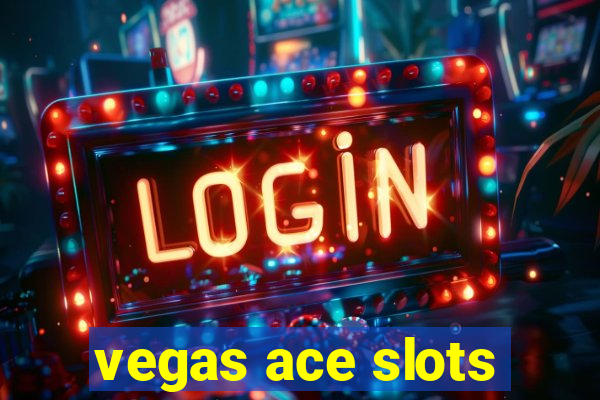 vegas ace slots