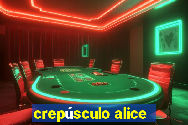 crepúsculo alice