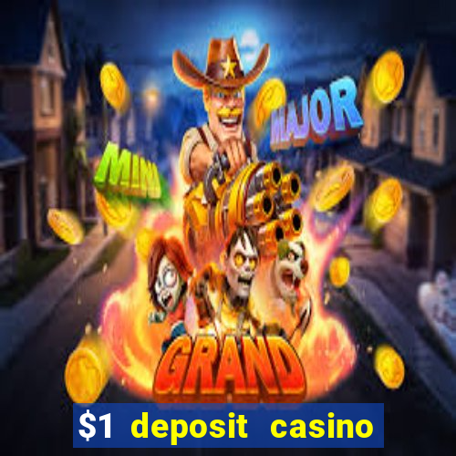 $1 deposit casino bonus casino reviews