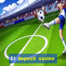 $1 deposit casino bonus casino reviews