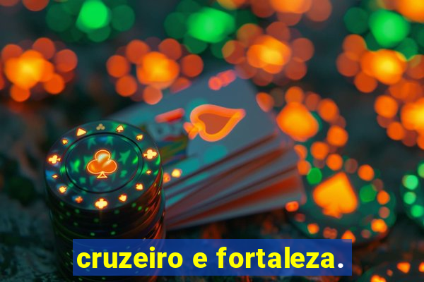 cruzeiro e fortaleza.