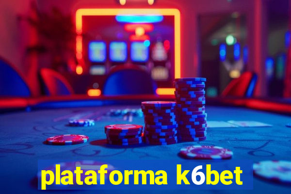 plataforma k6bet