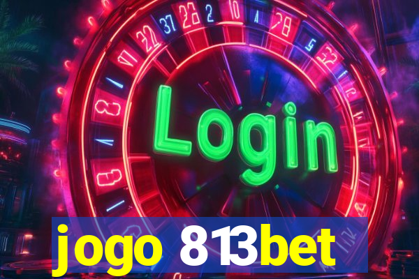 jogo 813bet