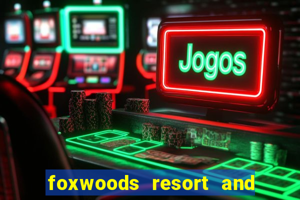 foxwoods resort and casino hotel