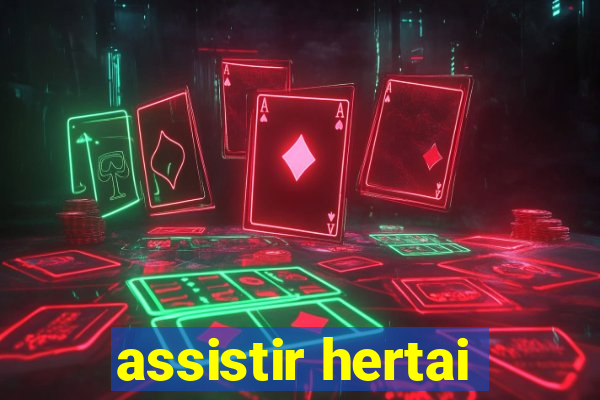 assistir hertai