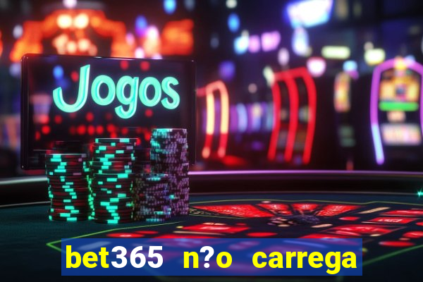 bet365 n?o carrega no celular